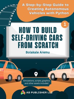 cover image of How to Build Self-Driving Cars From Scratch, Part 1